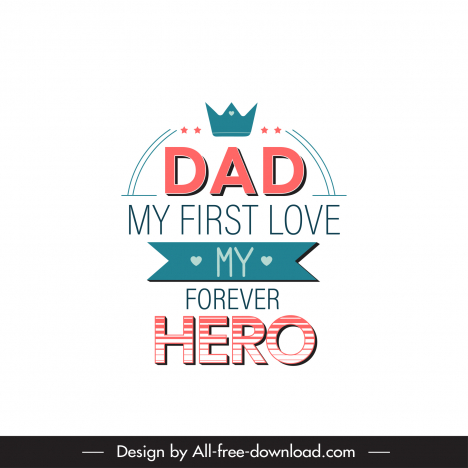 dad my first love my forever hero quotation template elegant flat texts crown ribbon decor