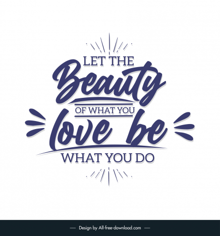 let the beauty of what you love be what you do quotation banner template flat dynamic classical handdrawn texts decor