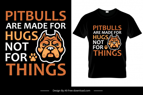 pitbulls are made for hug quotation tshirt template dog face texts sketch