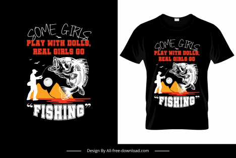 some girls play with dolls real girl go to fishing quotation tshirt template dynamic silhouette sketch