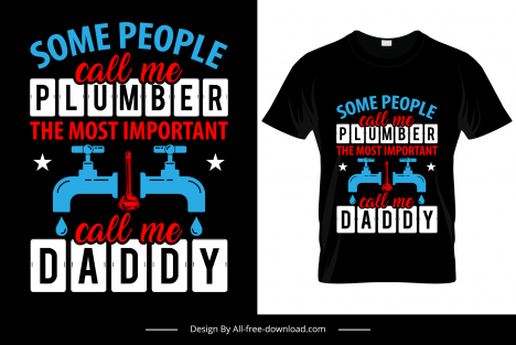 some people call me plumber the most important calls me daddy quotation tshirt template flat dark water faucet sketch