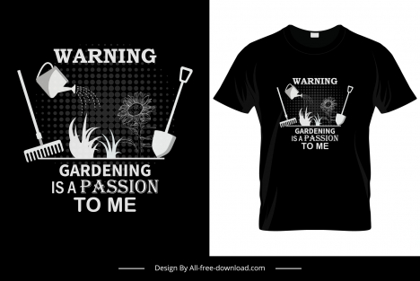 warning gardening is a passion to me quotation tshirt template flat black white contrast dynamic tools flowers sketch