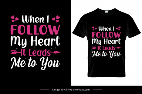 when i follow my heart it leads to you quotation tshirt template flat classic texts arrow hearts decor