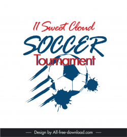 11 sweet cloud soccer tournament poster dynamic grunge ball sketch