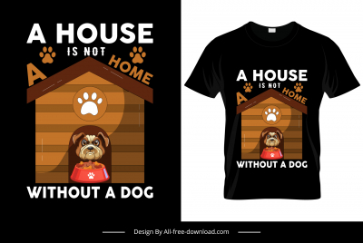 a house is not a home without a dog quotation tshirt template funny puppy sketch