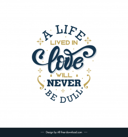 a life lived in love will never be dull short love quotes banner template elegant calligraphic texts snowflakes layout decor