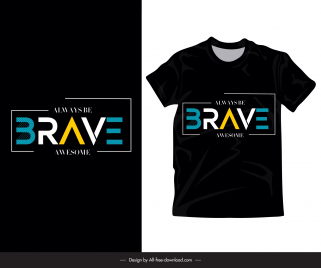always be brave typography t shirt template flat contrast texts