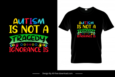 autism is not a tragedy ignorance is quotation tshirt template colorful contrast texts decor
