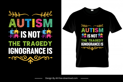 autism is not the tragedy ignorance is quotation tshirt template classical colorful texts leaves decor