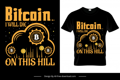 bitcoin i will die on this hill tshirt template dark flat digital currency emblem decor