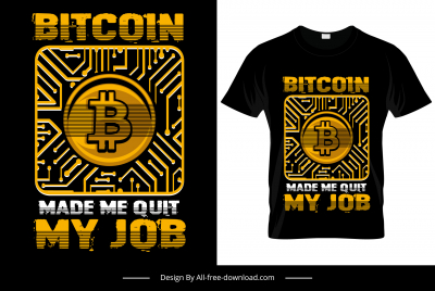 bitcoin made me quit my job tshirt template contrast digital currency emblem computing chip texts decor