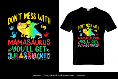 dont mess with mamasauras tshirt template cute cartoon dinosaurs sketch colorful hands  texts decor