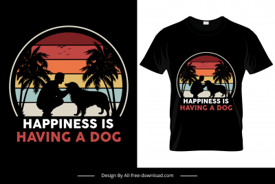 happiness is having a dog quotation tshirt template flat dark silhouette man pet sketch