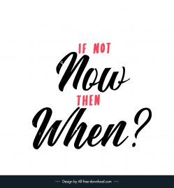 if not now then when quotation typography template flat classical texts decor