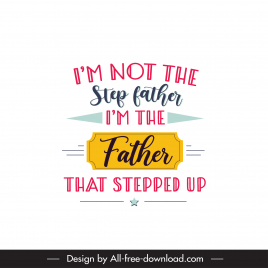 im not the step father im the father that stepped up wording quotation template elegant flat design