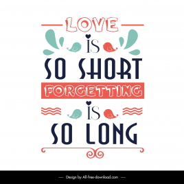 love is so short forgetting is so long quotation banner template flat texts birds decor