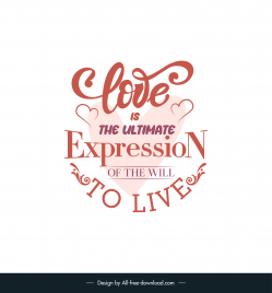love is the ultimate expression of the will to live short love quotes poster template elegant  texts hearts decor symmetric layout