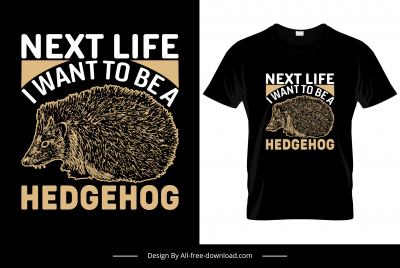 next life i want to be a heigedog quotation tshirt template flat dark classic design