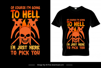 of course im going to hell im just here to pick you quotation tshirt template flat symmetric horrible skulls texts decor