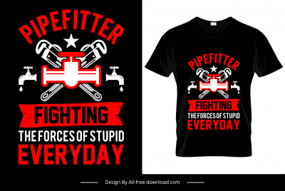 pipefitter fighting the forces quotation tshirt template dark flat sketch
