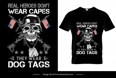 real heros dont wear capes they wear dog tags quotation tshirt template symmetric horror skull riffles usa flags sketch