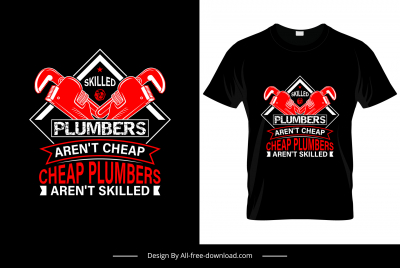 skilled plumbers arent cheap cheap plumbers arent skilled quotation tshirt template symmetric texts plumbing tools sketch