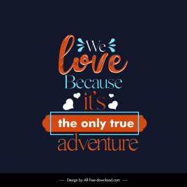 we love because it is the only true adventure quotation banner template flat classical texts hearts ribbon frame decor