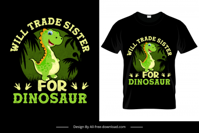 will trade sister for dinosaur quotation tshirt template cute dinosaur cartoon sketch