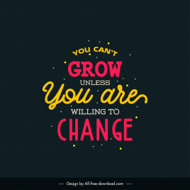 you cant grow unless you are willing to change quotation typography template dark design texts decor